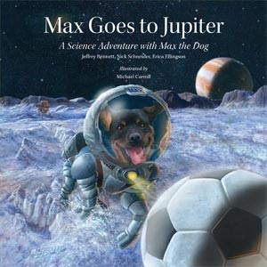 Max Goes to Jupiter: A Science Adventure With Max the Dog