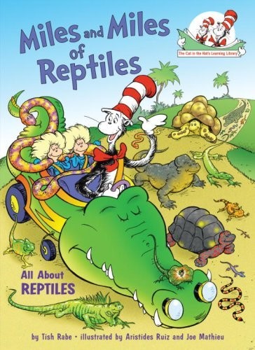 Miles and Miles of Reptiles: All About Reptiles (Cat in the Hat’s Learning Library)