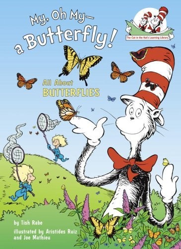 My, Oh My–A Butterfly!: All About Butterflies (Cat in the Hat’s Learning Library)