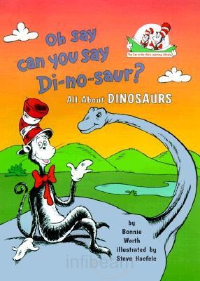 Oh, Say Can You Say DI-NO-SAUR? (Cat in the Hat’s Learning Library)