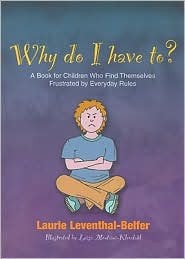 Why Do I Have To? A Book For Children Who Find Themselves Frustrated by Everyday Rules