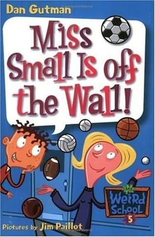 My Weird School  Book  5: Miss Small Is off the Wall!