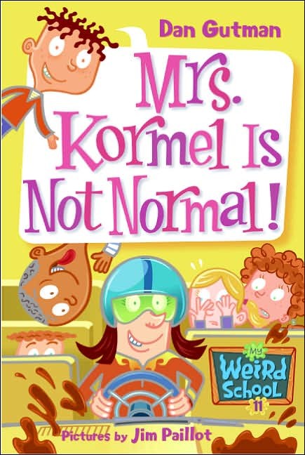 My Weird School  Book 11:  Mrs. Kormel Is Not Normal!