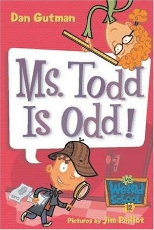My Weird School  Book 12: Ms. Todd Is Odd!