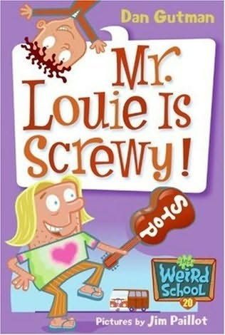 My Weird School  Book 20:  Mr. Louie Is Screwy!