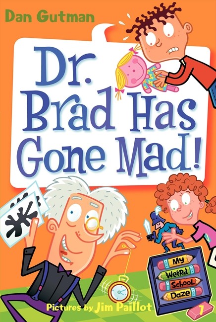 My Weird School Daze Series, Book  7: Dr. Brad Has Gone Mad!