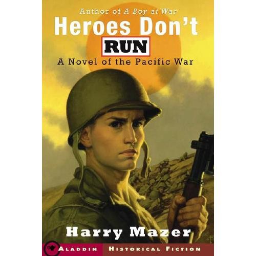 Heroes Don’t Run: A Novel of the Pacific War