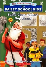 The Adventures of the Bailey School Kids, No. 3: Santa Claus Doesn’t Mop Floors