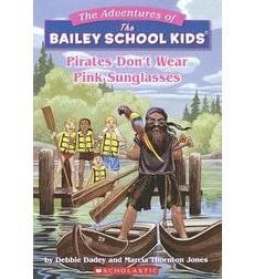 The Adventures of the Bailey School Kids, No. 9: Pirates Don’t Wear Pink Sunglasses