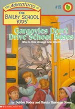 The Adventures of the Bailey School Kids, No. 19: Gargoyles Don’t Drive School Buses