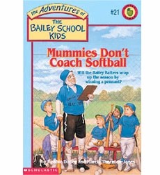The Adventures of the Bailey School Kids, No. 21: Mummies Don’t Coach Softball