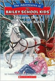 The Adventures of the Bailey School Kids, No. 28: Unicorns Don’t Give Sleigh Rides