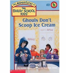 The Adventures of the Bailey School Kids, No. 31: Ghouls Don’t Scoop Ice Cream