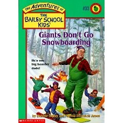 The Adventures of the Bailey School Kids, No. 33: Giants Don’t Go Snowboarding