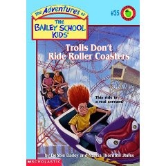 The Adventures of the Bailey School Kids, No. 35: Trolls Don’t Ride Roller Coasters