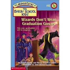 The Adventures of the Bailey School Kids, No. 45: Wizards Don’t Wear Graduation Gowns