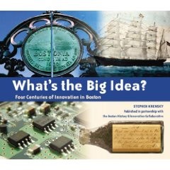 What’s the Big Idea?  Four Centuries of Innovation in Boston