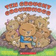 Ten Grouchy Groundhogs