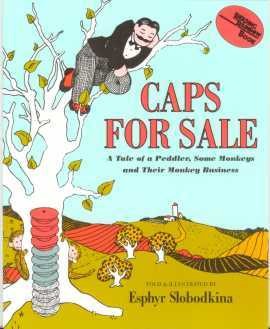 Caps for Sale: A Tale of a Peddler, Some Monkeys and Their Monkey Business