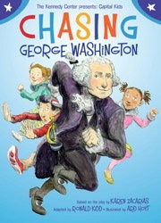 Chasing George Washington :  Kennedy Center Presents Capital Kids