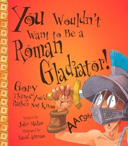 You Wouldn’t Want To Be A Roman Gladiator! Gory Things You’d Rather Not Know