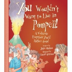 You Wouldn’t Want To Live in Pompeii! A Volcanic Eruption You’d Rather Avoid
