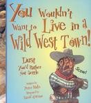 You Wouldn’t Want To Live In A Wild West Town! Dust You’d Rather Not Settle