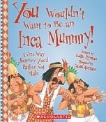 You Wouldn’t Want To Be An Inca Mummy! A One-Way Journey You’d Rather Not Make