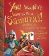 You Wouldn’t Want To Be A  Samurai! A Deadly Career You’d Rather Not Pursue