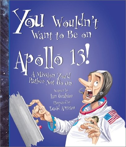 You Wouldn’t Want To Be on Apollo 13! A Mission You’d Rather Not Go On