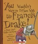 You Wouldn’t Want To Explore With Sir Francis Drake! A Pirate You’d Rather Not Know
