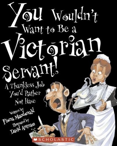 You Wouldn’t Want To Be A Victorian Servant! A Thankless Job You’d Rather Not Have