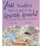 You Wouldn’t Want To Sail In The Spanish Armada! An Invasion You’d Rather Not Launch