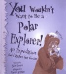 You Wouldn’t Want To Be A Polar Explorer! An Expedition You’d Rather Not Go On