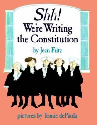 Shh!  We’re Writing the Constitution