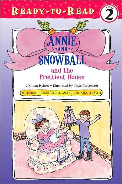 Annie and Snowball and the Prettiest House  Book 2  (Ready to Read Level 2)
