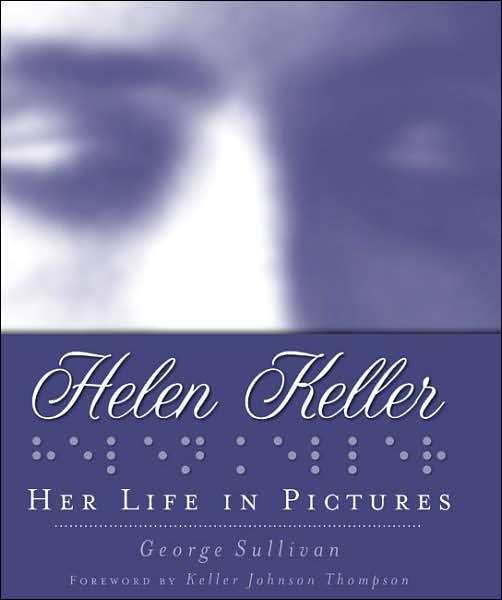Helen Keller:  Her Life in Pictures
