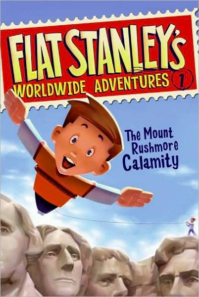 Flat Stanley’s Worldwide Adventures #1:  The Mount Rushmore Calamity