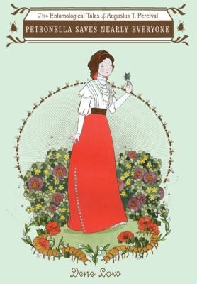 Petronella Saves Nearly Everyone: The Entomological Tales of Augustus T. Percival