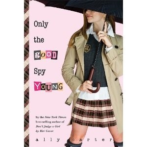Gallagher Girls;  Only the Good Spy Young  (Book 4)
