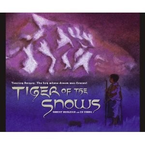 Tiger of the Snows: Tenzing Norgay, The Boy Whose Dream Was Everest