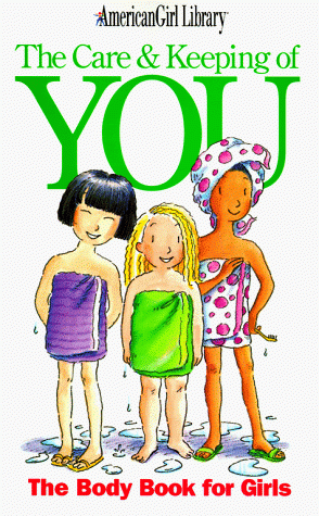 The Care & Keeping of You:  The Body Book for Girls