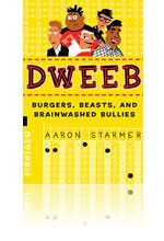 DWEEB: Burgers, Beasts, and Brainwashed Bullies