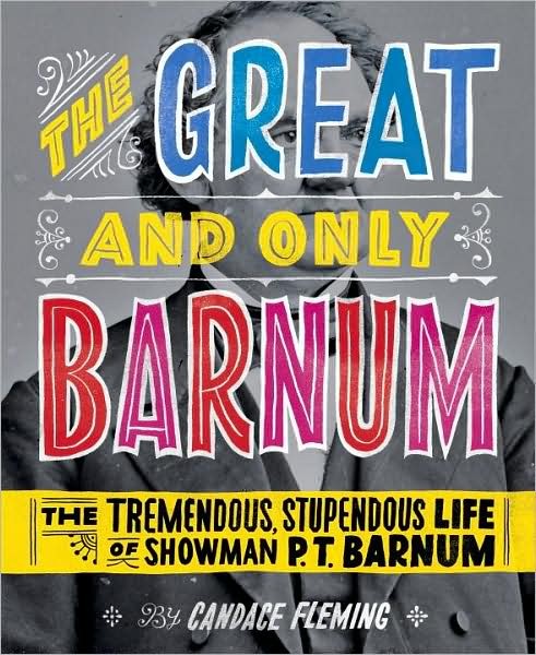 The Great and Only Barnum: The Tremendous Stupendous Life of Showman P.T. Barnum
