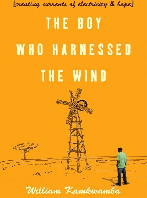 The Boy Who Harnessed The Wind: Creating Currents of Electricity and Hope