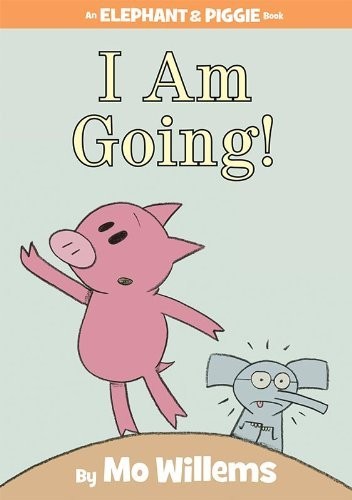 An Elephant and Piggie Book:  I Am Going