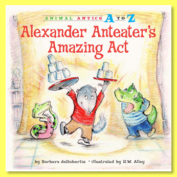Alexander Anteater’s Amazing Act: Animal Antics A to Z