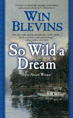 So Wild a Dream: A Novel of Frontier America