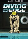 Jake Maddox Sports Stories Diving Off the Edge: Impact Books