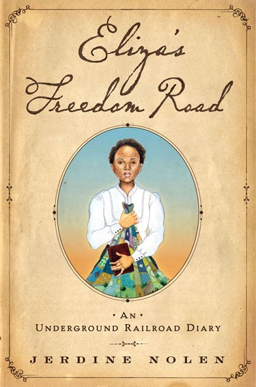 Eliza’s Freedom Road: An Underground Railroad Diary